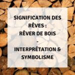 rêver de bois